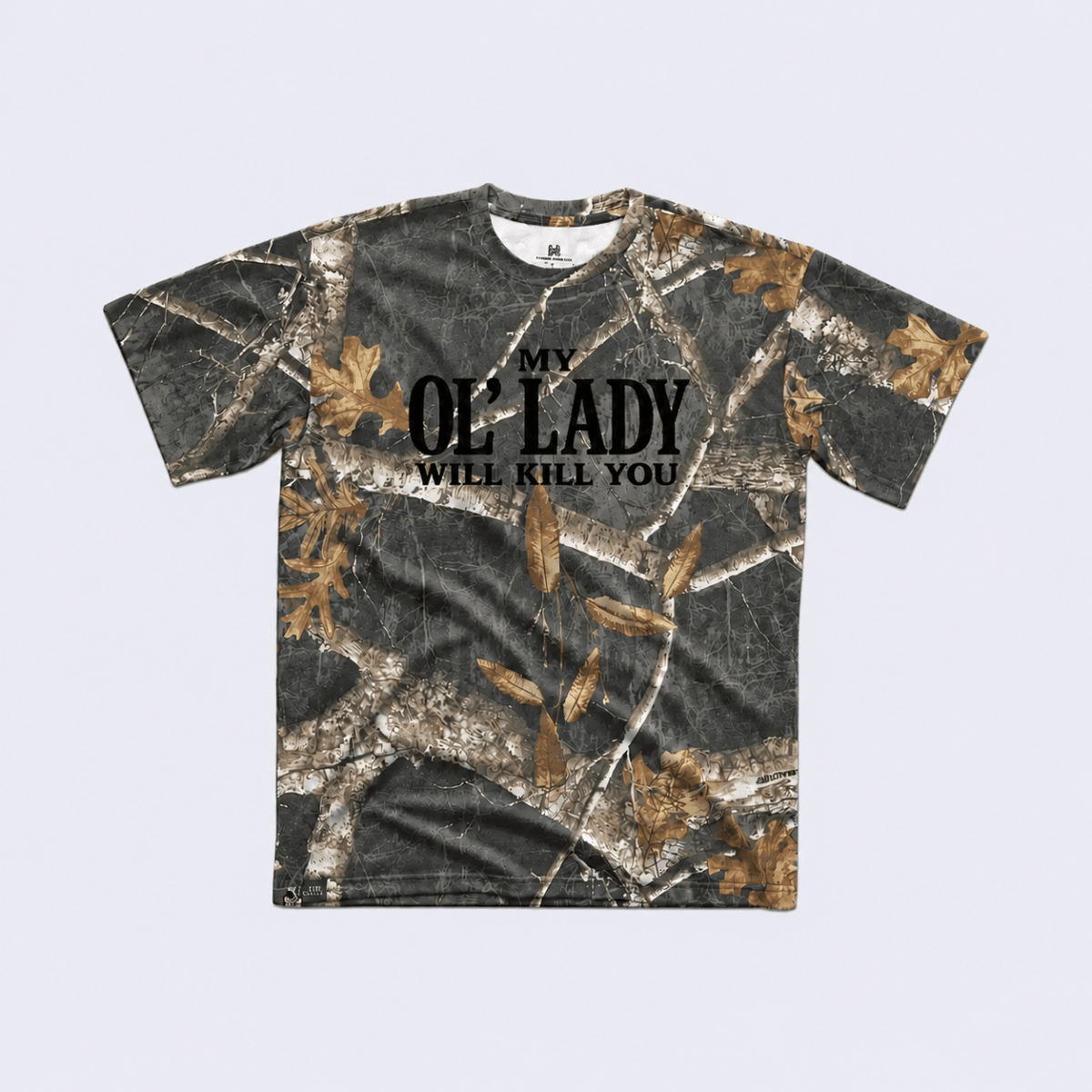 My Ol' Lady Will Kill You T-Shirt