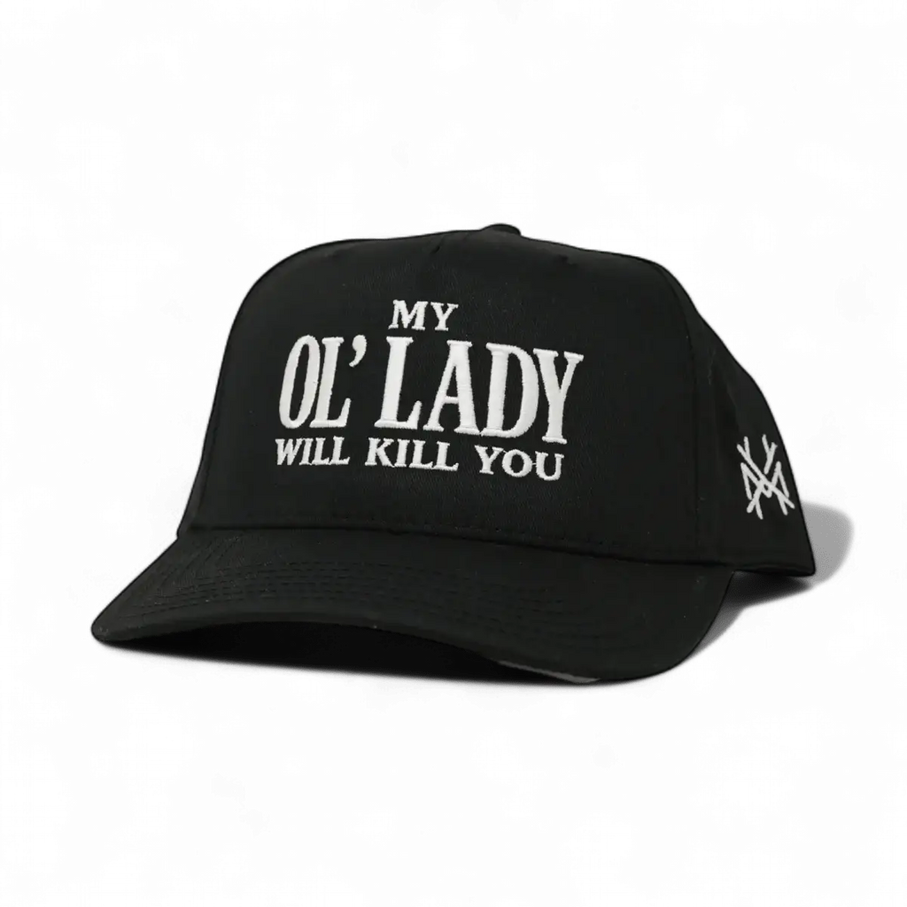 My Ol Lady Will Kill You Snapback Hat